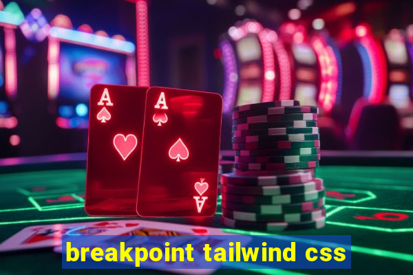 breakpoint tailwind css